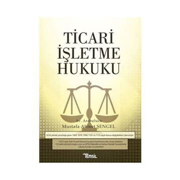 Ticari İşletme Hukuku - Mustafa Ahmet Şengel