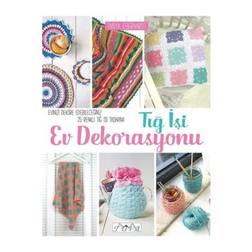 Tığ İşi Ev Dekorasyonu - Tanya Eberhardt