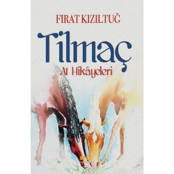Tilmaç: At Hikayeleri - Fırat Kızıltuğ