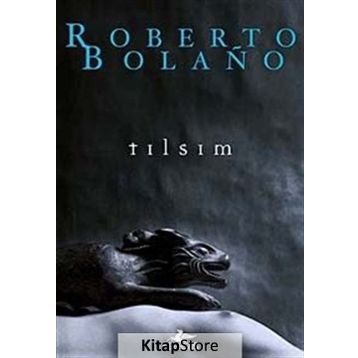 TILSIM - ROBERTO BOLAÑO