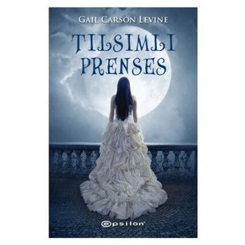 TILSIMLI PRENSES - GAIL CARSON LEVINE