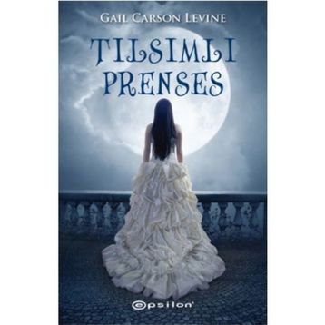 TILSIMLI PRENSES - GAIL CARSON LEVINE