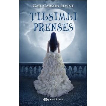 TILSIMLI PRENSES - GAIL CARSON LEVINE