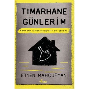 Tımarhane Günlerim - Etyen Mahçupyan