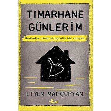 Tımarhane Günlerim - Etyen Mahçupyan