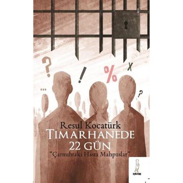 Tımarhanede 22 Gün - Resul Kocatürk