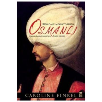 Timaş Tarih Rüyadan İmparatorluğa Osmanlı