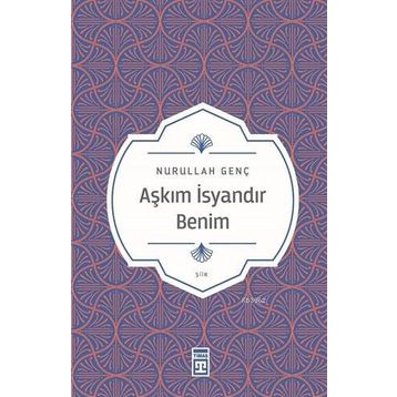 Timaş Yayınları Aşkım İsyandır Benim