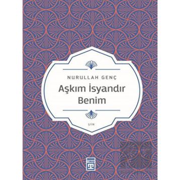 Timaş Yayınları Aşkım İsyandır Benim