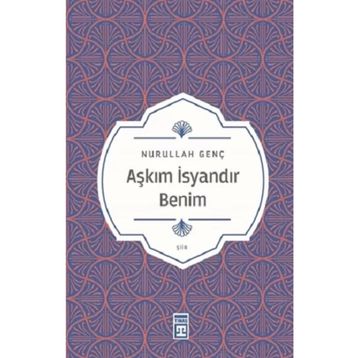 Timaş Yayınları Aşkım İsyandır Benim