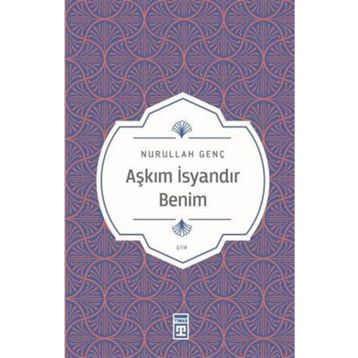 Timaş Yayınları Aşkım İsyandır Benim