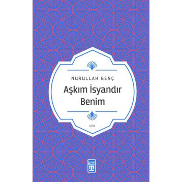 Timaş Yayınları Aşkım İsyandır Benim
