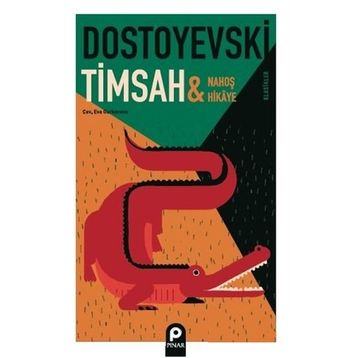 Timsah ve Nahoş Hikaye - Fyodor Mihayloviç Dostoyevski