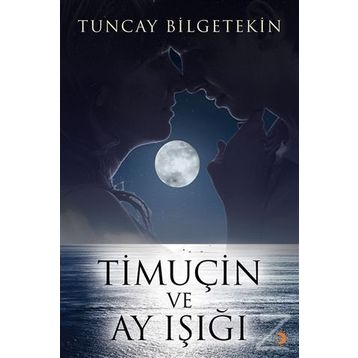 Timuçin ve Ay Işığı - Tuncay Bilgetekin