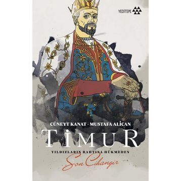 Timur - Yıldızların Bahtına Hükmeden Son Cihangir - Cüneyt Kanat