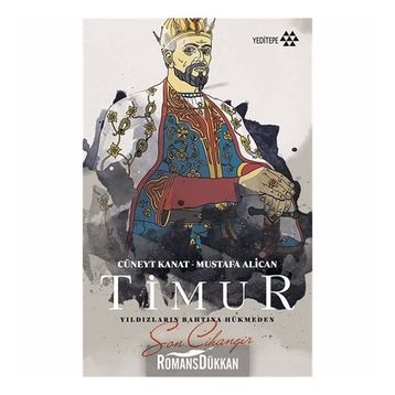 Timur - Yıldızların Bahtına Hükmeden Son Cihangir - Cüneyt Kanat