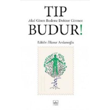 Tıp Budur! Akıl Giren Bedene Doktor Girmez - İlknur Aslanoğlu