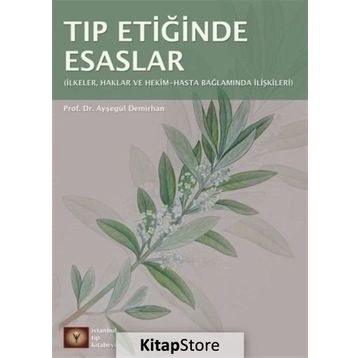 Tıp Etiğinde Esaslar - Ayşegül Demirhan Erdemir