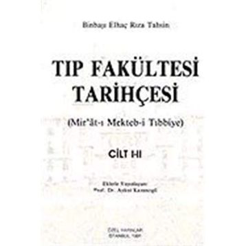 TIP FAKÜLTESİ TARİHÇESİ (CILT: 1-2) MIR´ÂT-I MEKTEB-I TIBBIYE - BINBAŞI ELHAÇ RIZA TAHSIN