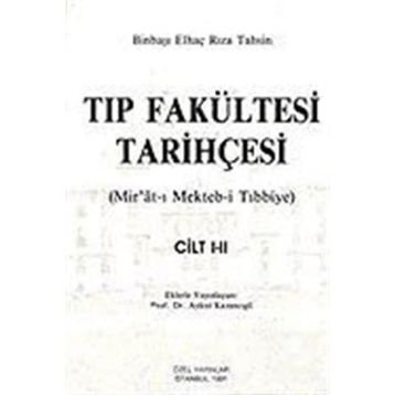 TIP FAKÜLTESİ TARİHÇESİ (CILT: 1-2) MIR´ÂT-I MEKTEB-I TIBBIYE - BINBAŞI ELHAÇ RIZA TAHSIN