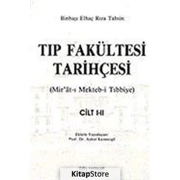 TIP FAKÜLTESİ TARİHÇESİ (CILT: 1-2) MIR´ÂT-I MEKTEB-I TIBBIYE - BINBAŞI ELHAÇ RIZA TAHSIN