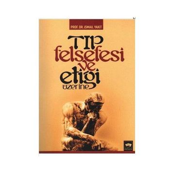 TIP FELSEFESI VE ETİĞİ ÜZERİNE - İSMAİL YAKIT