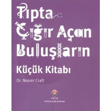 Tıpta Çığır Açan Buluşların Küçük Kitabı - Naomi Craft