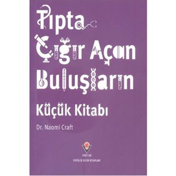 Tıpta Çığır Açan Buluşların Küçük Kitabı - Naomi Craft