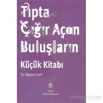 Tıpta Çığır Açan Buluşların Küçük Kitabı - Naomi Craft