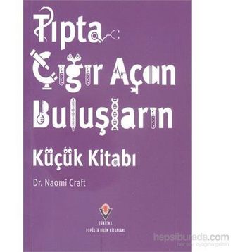 Tıpta Çığır Açan Buluşların Küçük Kitabı - Naomi Craft