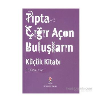 Tıpta Çığır Açan Buluşların Küçük Kitabı - Naomi Craft