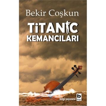 Titanic Kemancıları - Bekir Coşkun