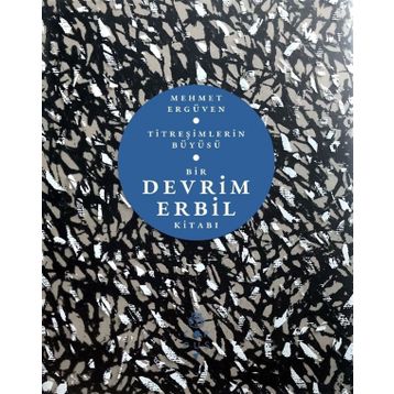 Titreşimlerin Büyüsü: Bir Devrim Erbil Kitabı - Mehmet Ergüven