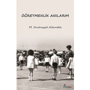 Tiyam Yayınevi Öğretmenlik Anılarım