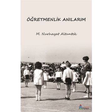 Tiyam Yayınevi Öğretmenlik Anılarım