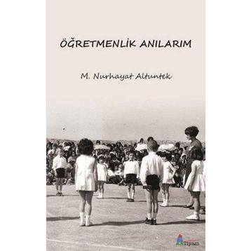 Tiyam Yayınevi Öğretmenlik Anılarım