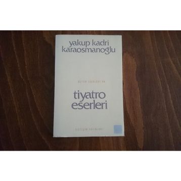 TIYATRO ESERLERI - YAKUP KADRI KARAOSMANOĞLU