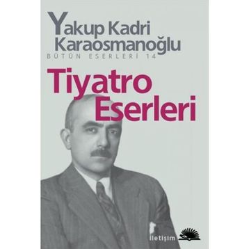 TIYATRO ESERLERI - YAKUP KADRI KARAOSMANOĞLU