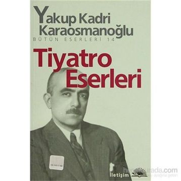 TIYATRO ESERLERI - YAKUP KADRI KARAOSMANOĞLU