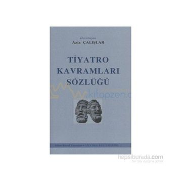 TIYATRO KAVRAMLARI SÖZLÜĞÜ - AZIZ ÇALIŞLAR (ISBN:9789755080475)