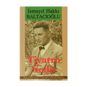 TIYATRO NEDIR? - İSMAİL HAKKI BALTACIOĞLU