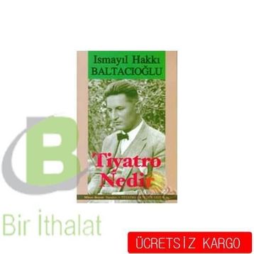 TIYATRO NEDIR? - İSMAİL HAKKI BALTACIOĞLU