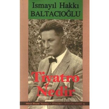 TIYATRO NEDIR? - İSMAİL HAKKI BALTACIOĞLU