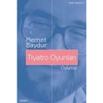 TIYATRO OYUNLARI - MEMET BAYDUR