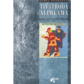 Tiyatroda Alımlama Boyutları ve Çeşitlemeleri - Zehra İpşiroğlu