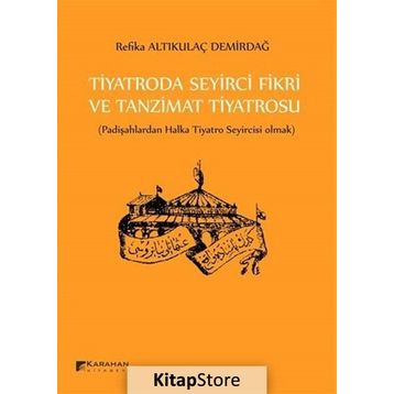 Tiyatroda Seyirci Fikri ve Tanzimat Tiyatrosu - Refika Altıkulaç Demirdağ