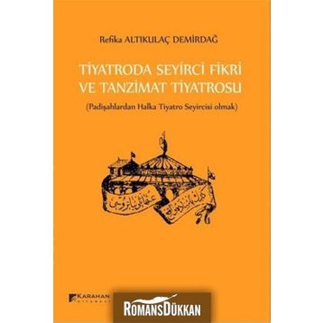Tiyatroda Seyirci Fikri ve Tanzimat Tiyatrosu - Refika Altıkulaç Demirdağ