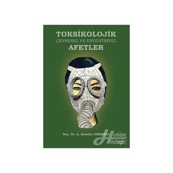 Toksikolojik Çevresel ve Endüstriyel Afetler - A. Handan Dökmeci