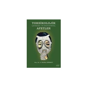 Toksikolojik Çevresel ve Endüstriyel Afetler - A. Handan Dökmeci