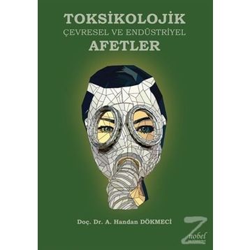 Toksikolojik Çevresel ve Endüstriyel Afetler - A. Handan Dökmeci
